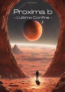P&M - Proxima b. L'Ultimo Confine (2023)