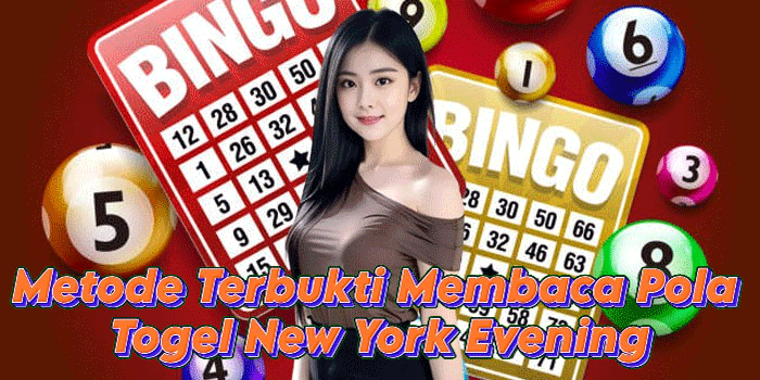 Metode Terbukti Membaca Pola Togel New York Evening