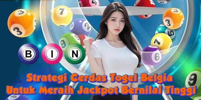 Strategi Cerdas Togel Belgia Untuk Meraih Jackpot Bernilai Tinggi