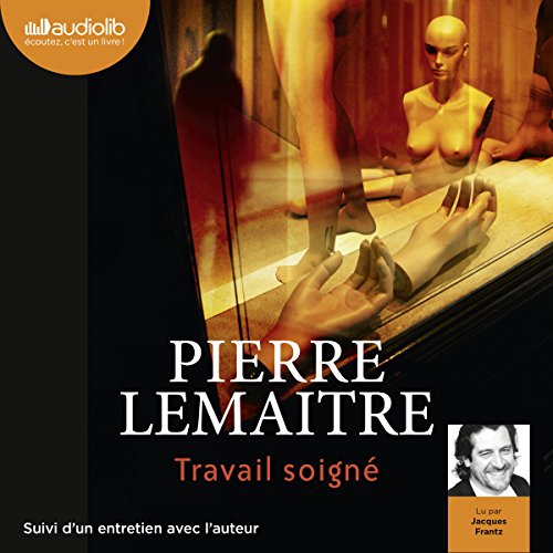 Pierre Lemaitre - Tome 1 - Travail soigné [2015]
