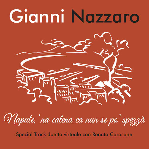Gianni Nazzaro - Napule, na catena che nun se pò spezzà [Album] (Keep Hold S.r.l., Red Fish S.n.c., SDT Eventi S.r.l.s., 2017) FLAC