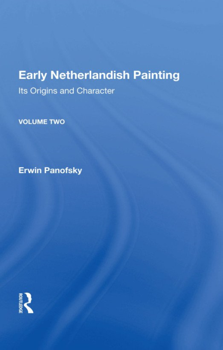 Early Netherlandish Painting: Its Origins and Character, Volume 2