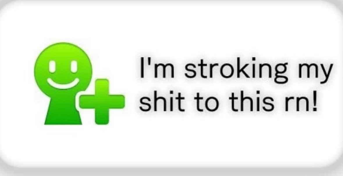 Miiverse friend added banner except the text reads 'I'm stroking my shit to this rn!'