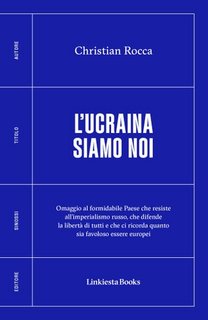 Christian Rocca - L'Ucraina siamo noi (2023)