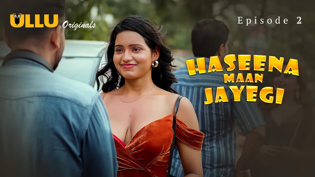 Haseena Maan Jayegi S01E02 Hot Hindi Web Series Ullu