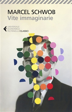 Marcel Schwob -- Vite immaginarie (2020)