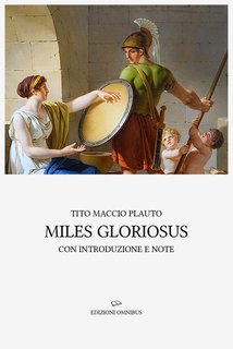 Tito Maccio Plauto - Miles gloriosus. Con introduzione e note (2024)