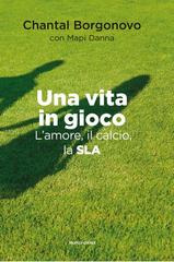 Chantal Borgonovo, Mapi Danna – Una vita in gioco. L’amore, il calcio, la SLA (2017)
