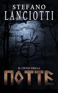 Stefano Lanciotti - Il Ciclo della Notte: Trilogia completa (2023)