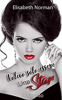 Elisabeth Norman - Volevo solo essere una star (2019)