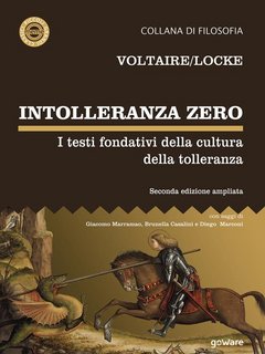 Voltaire, John Locke - Intolleranza zero. I testi fondativi della cultura della tolleranza. Ediz. ampliata (2021)