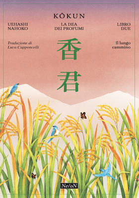 Ueashi Nahoko - La Dea dei profumi. Vol. 2. Kokun. Il lungo cammino (2026)