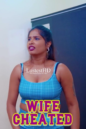 Wife Cheated (2025) Hindi Uncut Short Films | 1080p | 720p | 480p | WEB-DL | Download | Watch Online