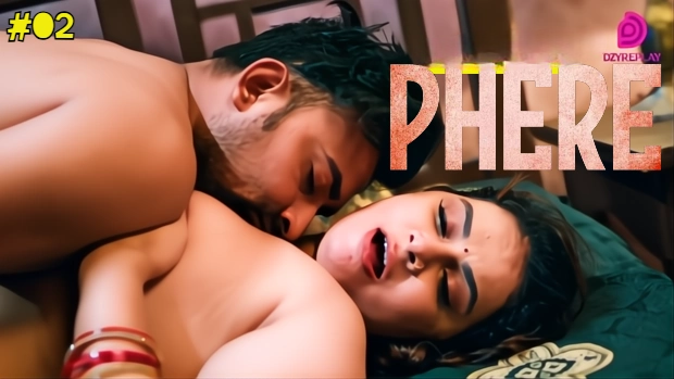 Phere (2025) S01 E02 Hindi Hot Web Series Dyzreplay