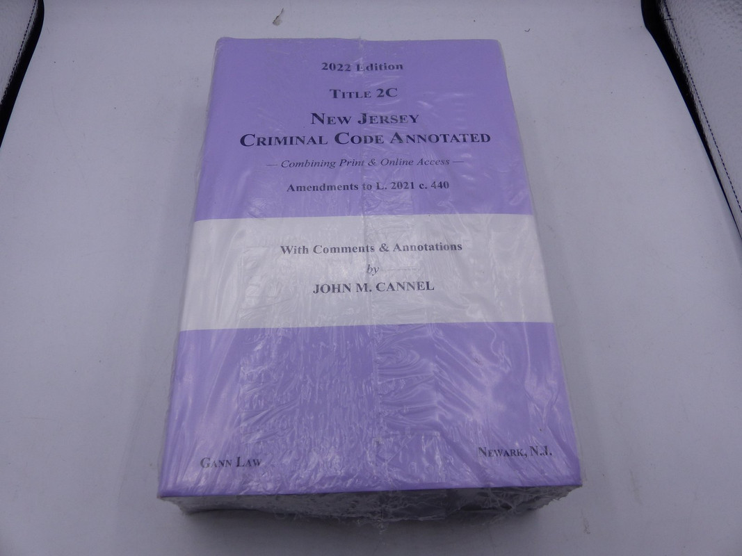 GANN LAW - 2022 CRIMINAL CODE TITLE 2C NEW JERSEY ANNOTATED SEALED