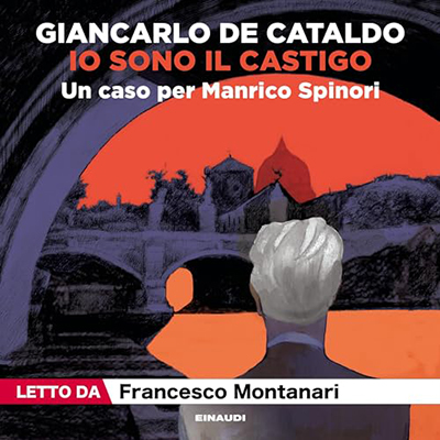 Giancarlo De Cataldo - Io sono il castigo꞉ Un caso per Manrico Spinori (2023) (mp3 - 128 kbps)