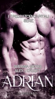 Arianna Giorgi e Alex J. Crucet - I 7 Peccatori Capitali Vol. 1. Adrian.Il Superbo (2024)