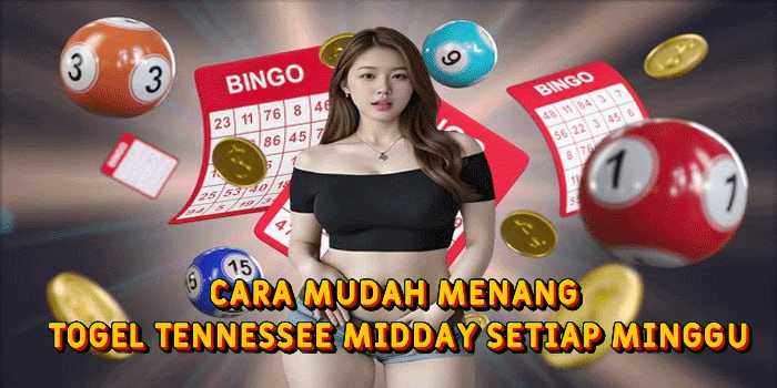 Cara Mudah Menang Togel Tennessee Midday Setiap Minggu