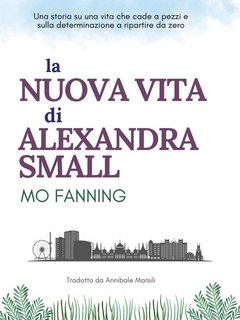 Mo Fanning – La Nuova Vita Di Alexandra Small (2022)