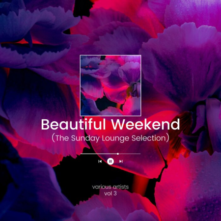 86f5d887 7cd8 4715 b12b ce0c6624ff22 - VA - Beautiful Weekend (The Sunday Lounge Selection), Vol.3 (2022)