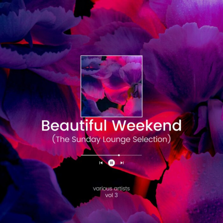 VA - Beautiful Weekend (The Sunday Lounge Selection), Vol.3 (2022)