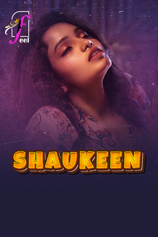 Shaukeen (2025) Season 1 Part 1 (Ullu Originals)