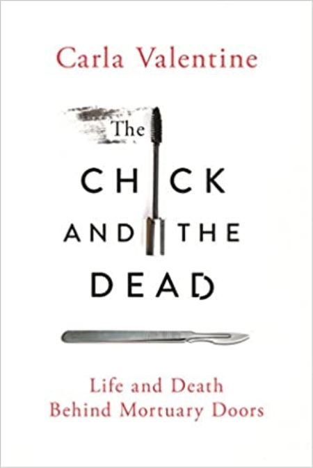 The Chick and the Dead: Life and Death Behind Mortuary Doors