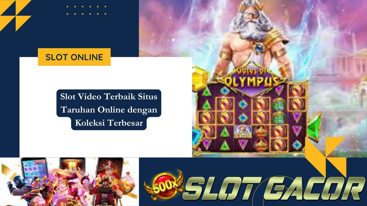 Slot Video Terbaik Situs Taruhan Online dengan Koleksi Terbesar