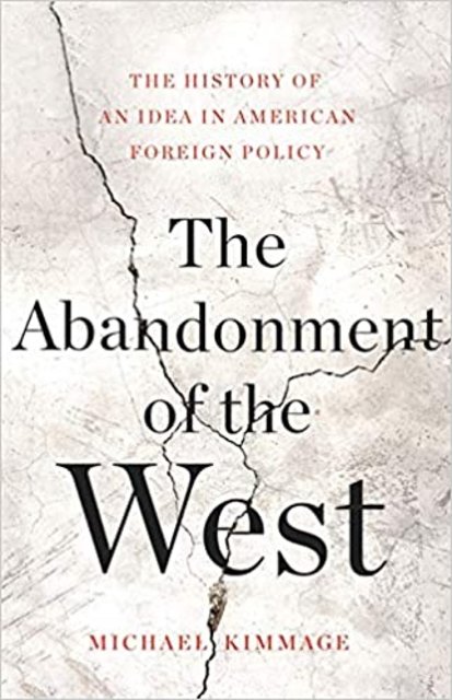 Book Review: The Abandonment of the West by Michael Kimmage