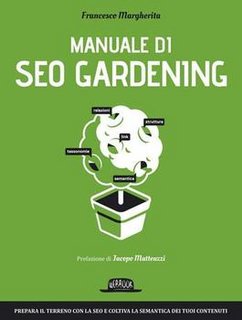 Francesco Margherita - Manuale di SEO Gardening (2015)
