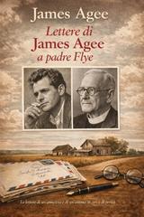James Agee – Lettere di James Agee a padre Flye (2026)