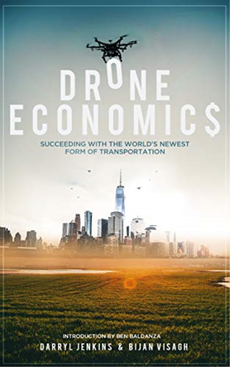 Drone Economics: Succeeding with the World's Newest Form of Transportation