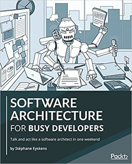 Software Architecture for Busy Developers: Talk and act like a software architect in one weekend (True PDF, EPUB)
