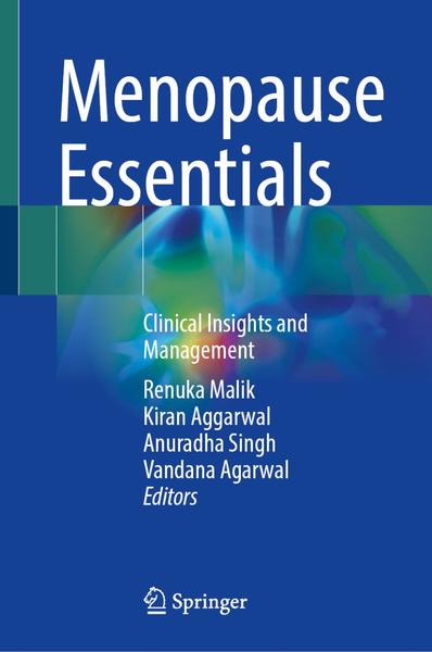 Menopause Essentials Clinical Insights And Management (Renuka Malik, Kiran Aggarw...