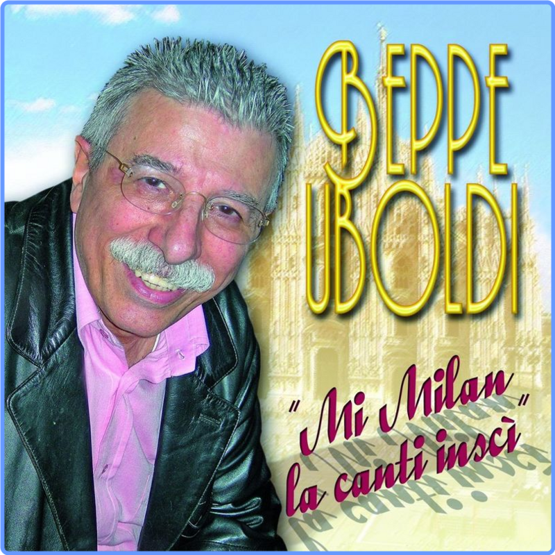 Beppe Uboldi - Mi Milan la canti inscì (Album, Fonola dischi, 2010) mp3 320 Kbps