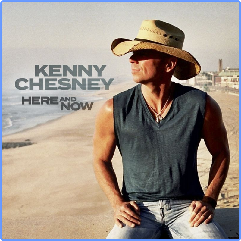 Kenny Chesney - Here And Now (Album, Blue Chair Records Warner Music Nashville, 2020) FLAC LossLess