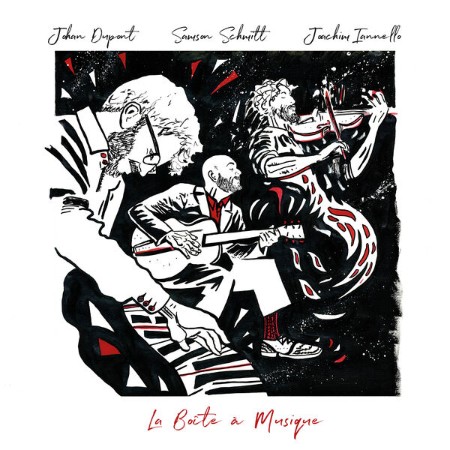 Samson Schmitt / Johan Dupont / Joachim Iannello - La Boîte à Musique (2025)