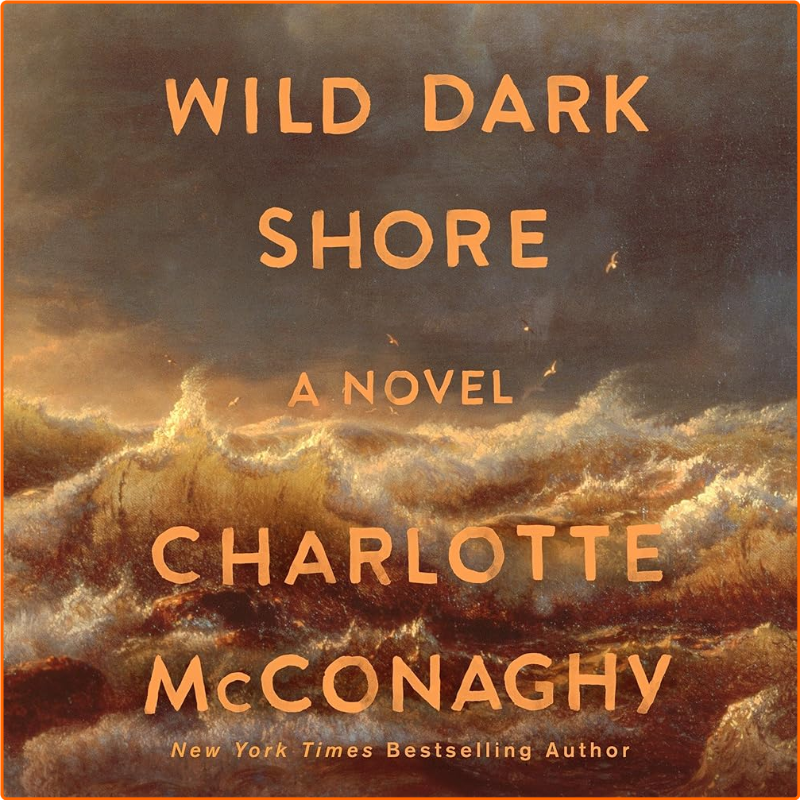 Charlotte McConaghy Wild Dark Shore Novel – (Charlotte McConaghy)