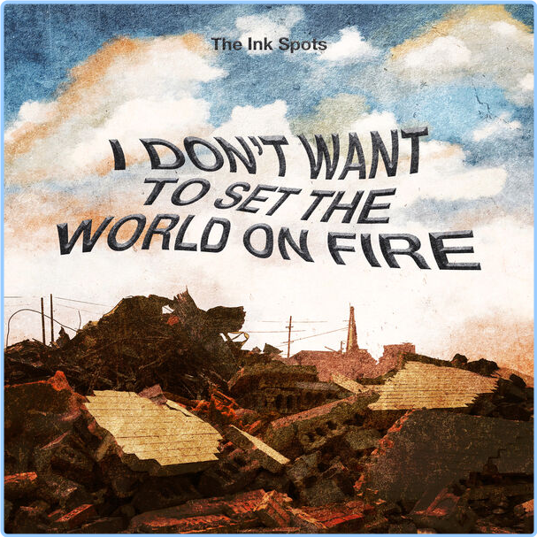 The Ink Spots I Don't Want To Set The World On Fire (2024) [320 Kbps] Ndj417gwu2qu