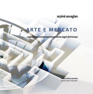 Arpinè Sevagian - Arte e Mercato. Espressioni contemporanee come segni del tempo (2023)