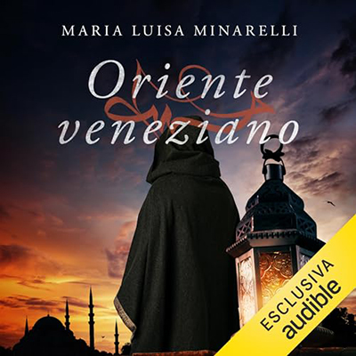 Maria Luisa Minarelli - Oriente veneziano꞉ Le indagini di Marco Pisani avogadore a Venezia 6 (2023) (mp3 - 128 kbps)