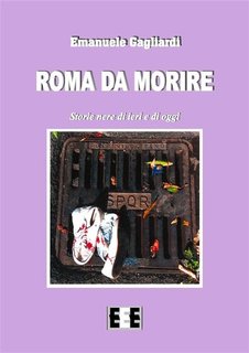 Emanuele Gagliardi - Roma da morire (2017)
