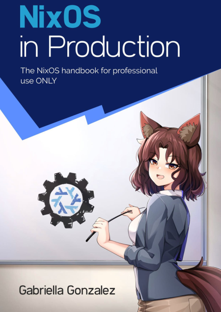 NixOS in Production The NixOS handbook for professional use ONLY