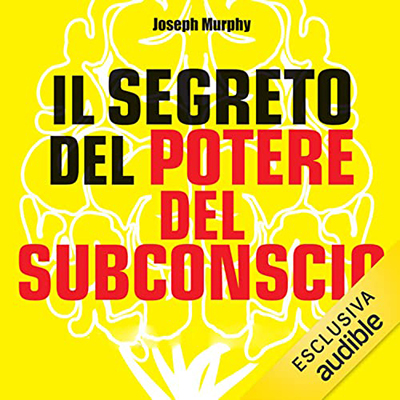 Joseph Murphy - Il segreto del potere del subconscio: La forza è dentro di te (2023) (mp3 - 128 kbps)