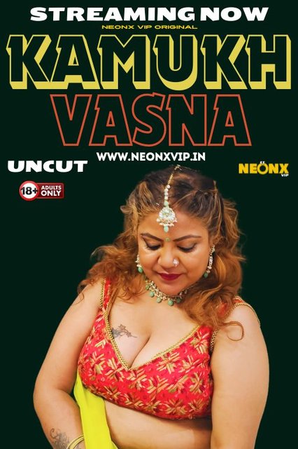 Kamukh Vasna (2024) Uncut NeonX Originals Short Film 720p HDRip x264 AAC 300MB Download