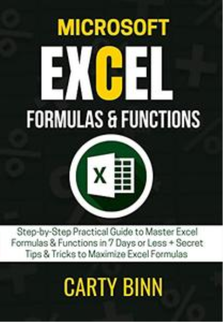 MICROSOFT EXCEL FORMULAS & FUNCTIONS: Step by Step Practical Guide to Master Excel Formulas & Functions