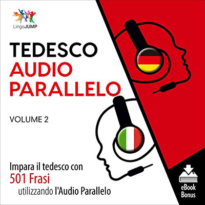 Lingo Jump - Audio Parallelo Tedesco꞉ Impara il tedesco con 501 Frasi utilizzando l'Audio Parallelo - Volume 2 (2021) (mp3 - 128 kbps)