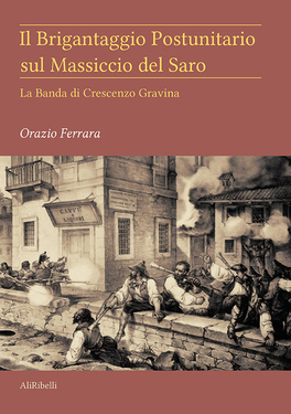Orazio Ferrara – Il Brigantaggio Postunitario sul Massiccio del Saro (2020) Orazio Ferrara – Il Brigantaggio Postunitario sul Massiccio del Saro (2020)