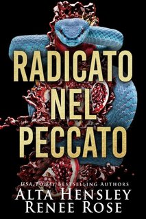 Alta Hensley, Renee Rose - I peccati di Chicago Vol. 2. Radicato nel peccato (2023)