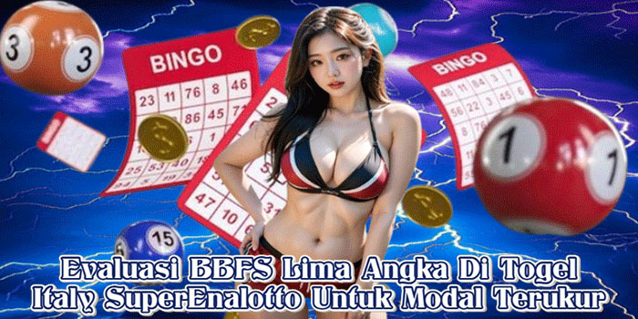 Evaluasi BBFS Lima Angka Di Togel Italy SuperEnalotto Untuk Modal Terukur